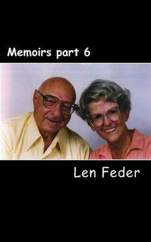 Memoirs Part 6 de Len Feder