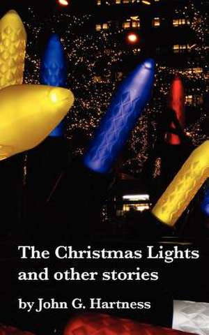 The Christmas Lights & Other Stories de John G. Hartness