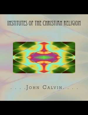 Institutes of the Christian Religion de John Calvin