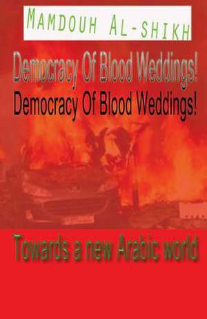 Democracy of Blood Weddings! de Mamdouh Al-Shikh