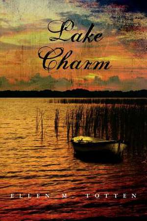 Lake Charm de Ellen M. Totten