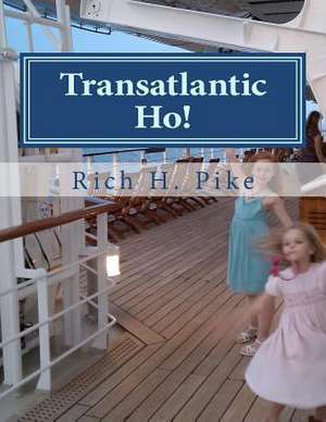 Transatlantic Ho! de Rich H. Pike