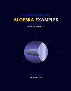 Algebra Examples Trigonometry 2 de Seong R. Kim