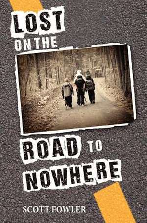 Lost on the Road to Nowhere de Scott Fowler