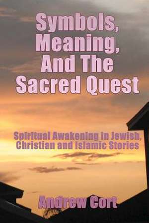 Symbols, Meaning, and the Sacred Quest de Andrew Cort