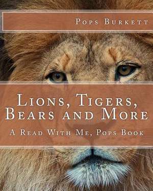 Lions, Tigers, Bears and More de Pops Burkett