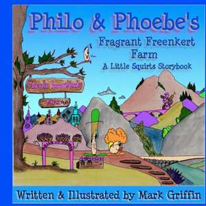 Philo and Phoebe's Fragrant Freenkert Farm de Mark Griffin