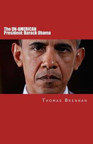 The Un-American President de Thomas Brennan