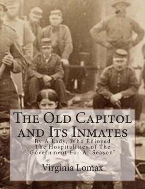 The Old Capitol and Its Inmates de Virginia Lomax