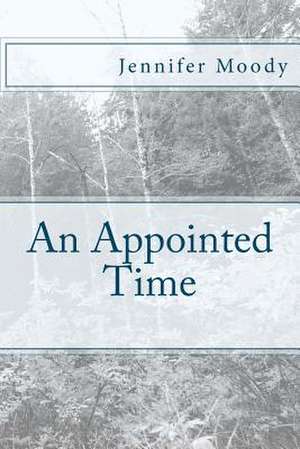 An Appointed Time de Jennifer J. Moody