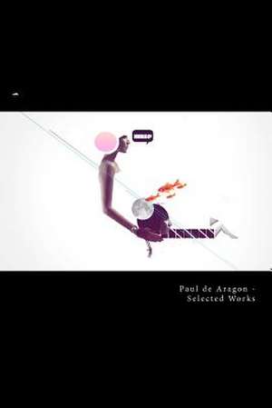 Selected Works de Paul De Aragon