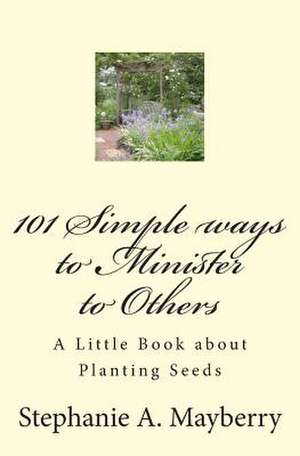 101 Simple Ways to Minister to Others de Stephanie a. Mayberry