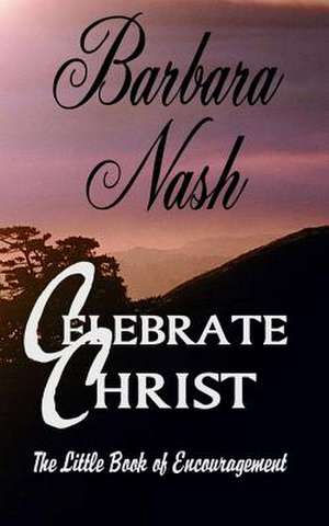 Celebrate Christ de Mrs Barbara a. Nash