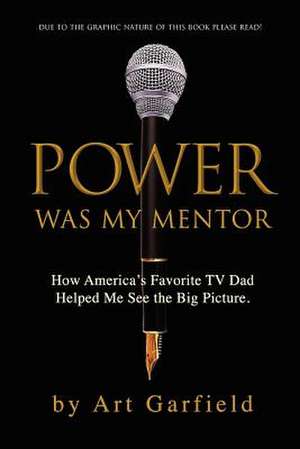 Power Was My Mentor. de MR Art Garfield