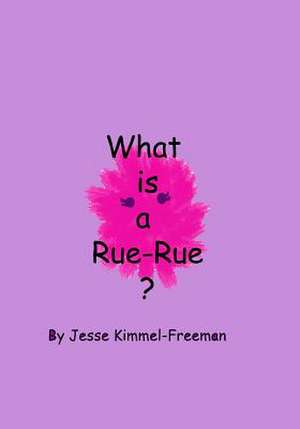 What Is a Rue-Rue? de Jesse Kimmel-Freeman