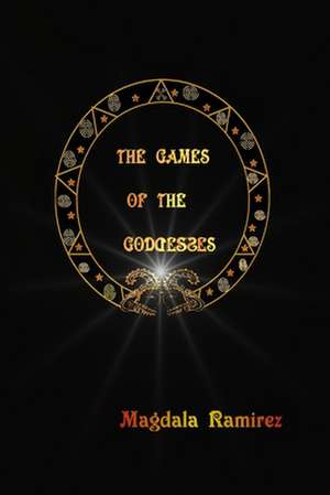 The Games of the Goddess de Magdala Ramirez