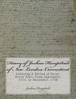 Diary of Joshua Hempstead of New London, Connecticut de Joshua Hempstead