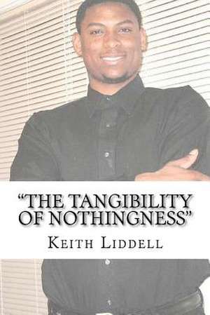 The Tangibility of Nothingness de Keith Liddell