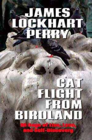 Cat Flight from Birdland de Perry, James Lockhart