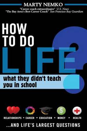 How to Do Life de Marty Nemko