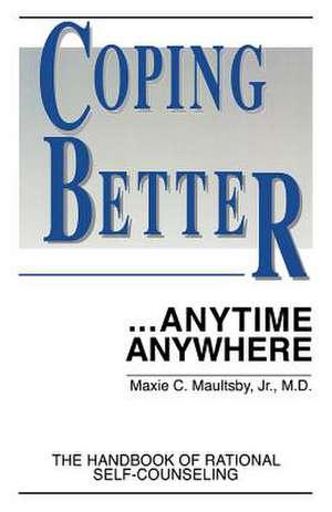 Coping Better...Anytime Anywhere de Jr. M. D. Dr Maxie C. Maultsby