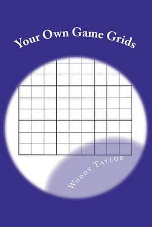 Your Own Game Grids de Woody Taylor