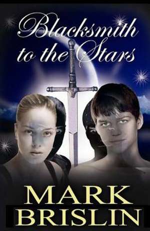 Blacksmith to the Stars de Mark I. Brislin