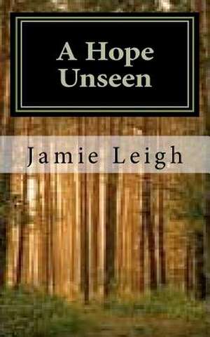 A Hope Unseen de Jamie Leigh