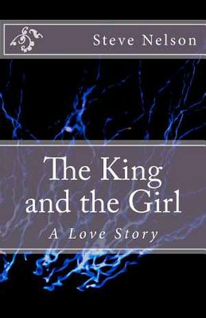 The King and the Girl de Steve L. Nelson