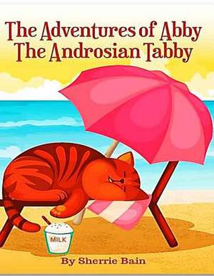 The Adventures of Abby the Androsian Tabby de Sherrie Bain