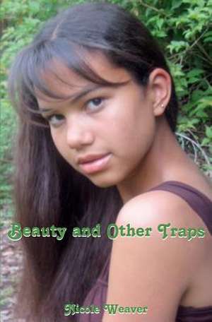 Beauty and Other Traps de Nicole Weaver