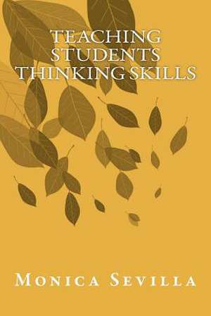 Teaching Students Thinking Skills de Monica Sevilla