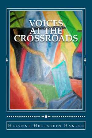 Voices at the Crossroads de Helynne Hollstein Hansen