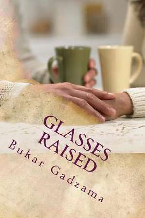 Glasses Raised de MR Bukar N. M. Gadzama