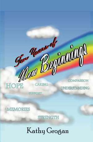 Ten Years of New Beginnings de Kathy Grogan