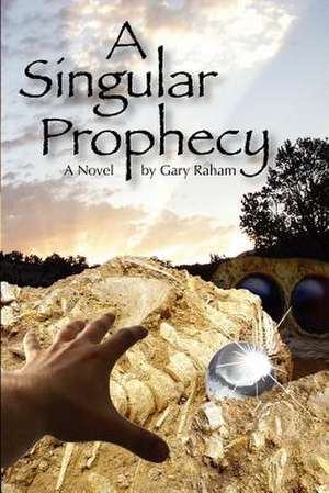 A Singular Prophecy de MR R. Gary Raham