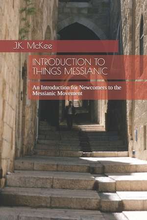 Introduction to Things Messianic de J. K. McKee