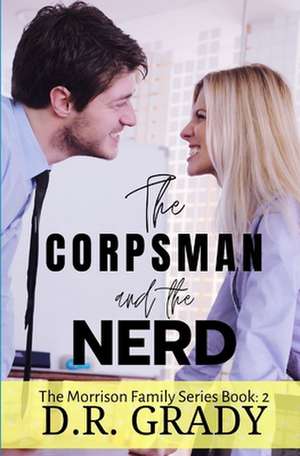 The Corpsman and the Nerd de D. R. Grady