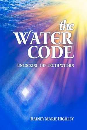 The Water Code de Rainey Marie Highley