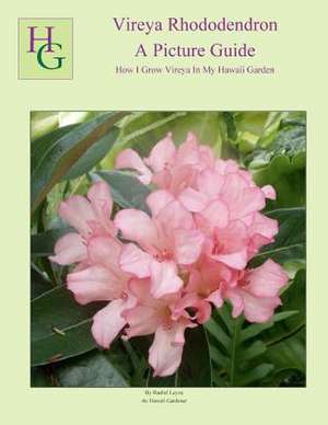 Vireya Rhododendron a Picture Guide de MS Rachel Leyva