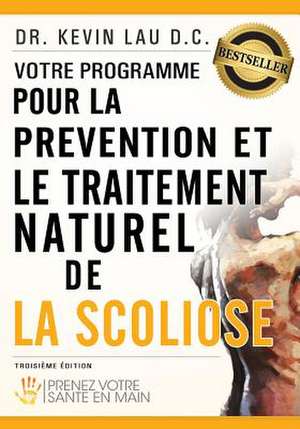 Votre Programme Pour La Prevention Et Le Traitement Naturel de La Scoliose de Kevin Lau