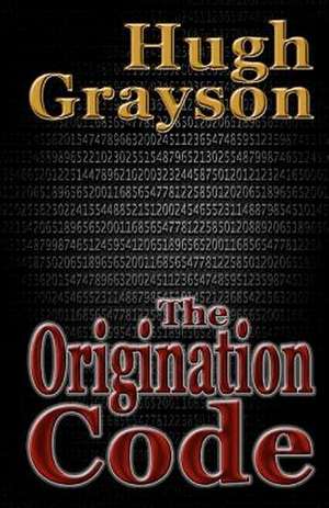 The Origination Code de Hugh Grayson