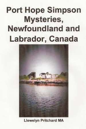 Port Hope Simpson Mysteries, Newfoundland and Labrador, Canada de Llewelyn Pritchard