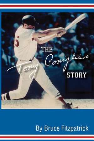 The Tony Conigliaro Story de Bruce Fitzpatrick