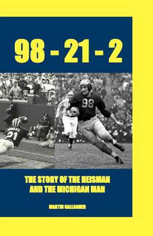 98-21-2 the Story of the Heisman and the Michigan Man de Martin John Gallagher