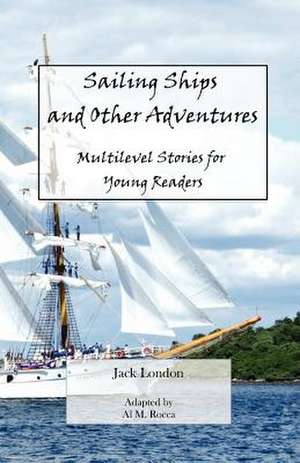 Sailing Ships and Other Adventures de Jack London