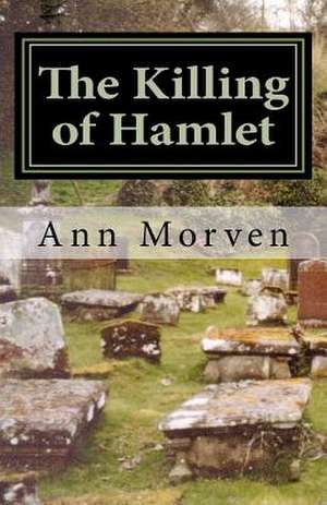 The Killing of Hamlet de Ann Morven