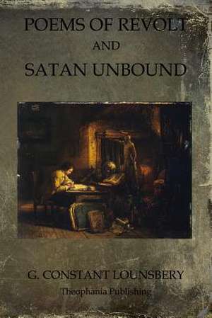 Poems of Revolt and Satan Unbound de G. Constant Lounsbery