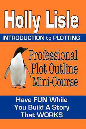 Professional Plot Outline Mini-Course de Holly Lisle