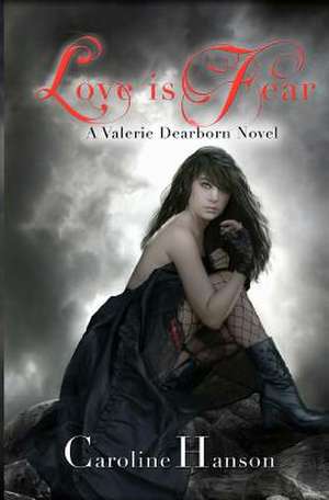 Love Is Fear de Caroline Hanson